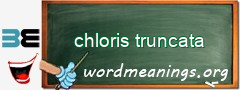 WordMeaning blackboard for chloris truncata